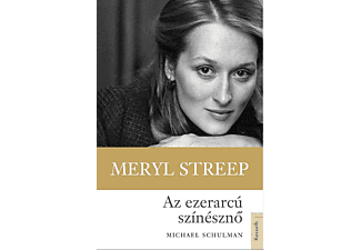 Michael Schuman - Meryl Streep - Az ezerarcú színésznő
