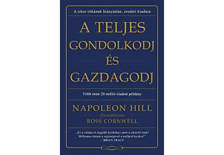 Napoleon Hill - A teljes gondolkodj és gazdagodj