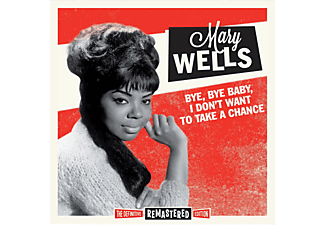Mary Wells - Bye Bye Baby, I Don't Want to Take a Chance (CD)