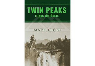 Mark Frost - Twin Peaks titkos története