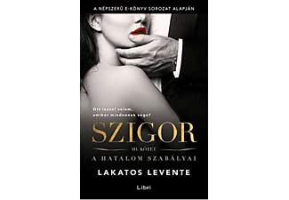 Lakatos Levente - Szigor III. - A hatalom szabályai