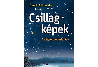 Klaus M. Schittelhelm - Csillagképek - Az égbolt felfedezése