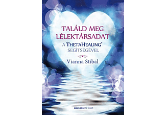 Vianna Stibal - Találd meg a lélektársadat a ThetaHealing segítségével