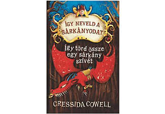 Cressida Crowell - Így neveld a sárkányodat 8 - Így törd össze egy sárkány szívét