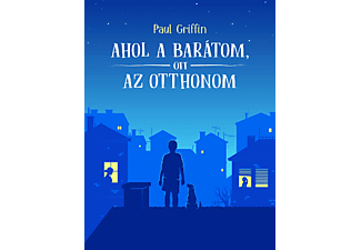 Paul Griffin - Ahol a barátom, ott az otthonom