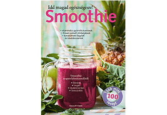 - - Smoothie - Idd magad egészségesre!