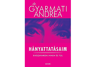 Dr. Gyarmati Andrea - Hányattatásaim