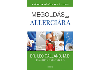 Leo Galland - Megoldás az allergiára - A tünetek mögött rejlő titok