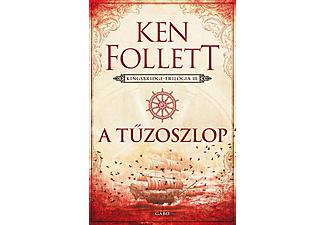 Ken Follett - A tűzoszlop - Kingsbridge-trilógia 3.