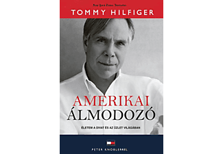 Tommy Hilfiger - Amerikai álmodozó - Életem a divat és az üzlet világában