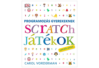 Carol Vordeman - Programozás gyerekeknek - Scratch játékok lépésről lépésre