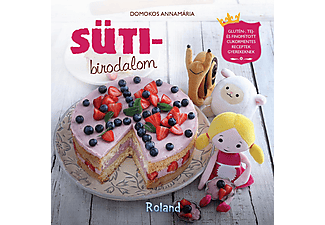 Domokos Annamária - Sütibirodalom - egészséges szakácskönyv gyerekeknek