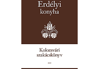 - - Erdélyi Konyha - Kolozsvári szakácskönyv