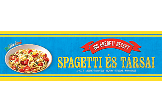 Agnese Benassai - Spagetti és társai - 100 eredeti recept