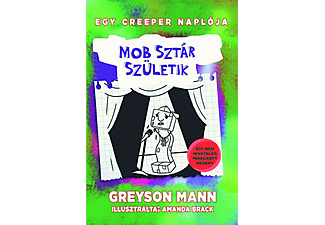 Greyson Mann - Mob sztár születik - Egy creeper naplója 2. - Egy nem hivatalos Minecraft regény