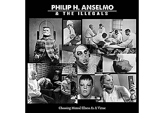 Philip H. Anselmo & The Illegals - Choosing Mental Illness As A Virtue  (Vinyl LP (nagylemez))