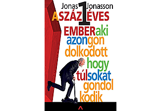 Jonas Jonasson - A százegy éves ember, aki azon gondolkodott, hogy túl sokat gondolkodik