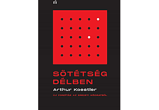 Arthur Koestler - Sötétség délben - Új fordítás az eredeti kéziratból