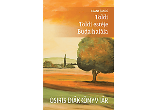 Arany János - Toldi - Toldi estéje - Buda halála - Osiris diákkönyvtár