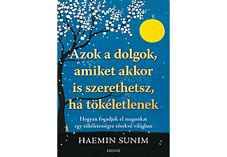 Haemin Sunim - Azok a dolgok, amiket akkor is szerethetsz, ha tökéletlenek