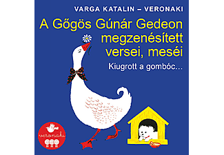 Veronaki Zenekar - A Gőgös Gúnár Gedeon megzenésített versei, meséi - Kiugrott a gombóc (CD)