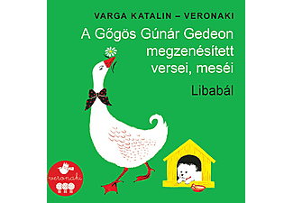 Veronaki Zenekar - A Gőgös Gúnár Gedeon megzenésített versei, meséi - Libabál (CD)