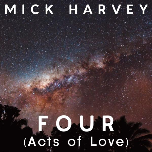 Album borító éjszakai égbolttal. A 'FOUR' cím és Mick Harvey előadó neve.