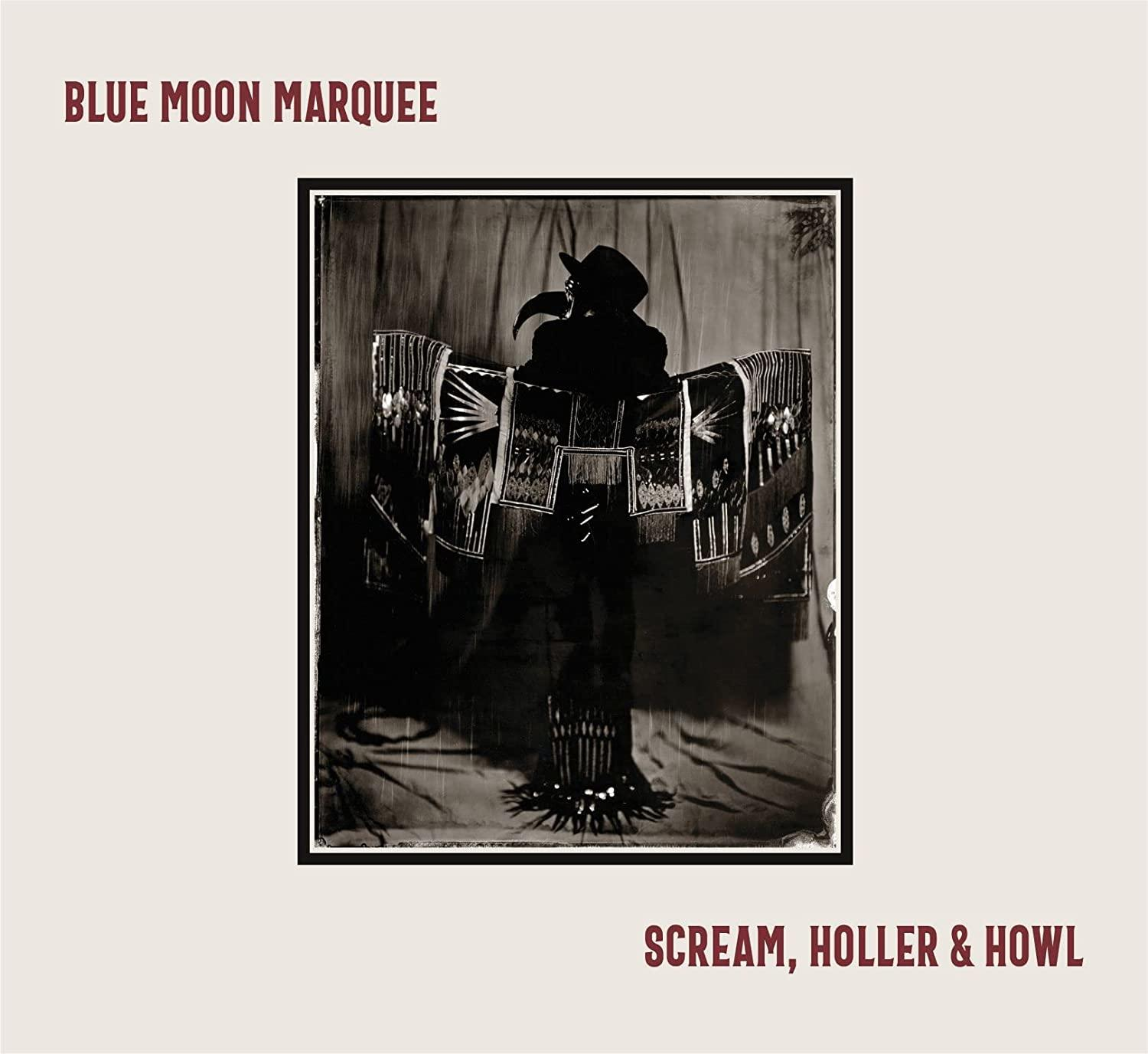 Schwarz-weiß Albumcover. Text: Blue Moon Marquee, Scream, Holler & Howl, mit einer Silhouette eines Mannes.