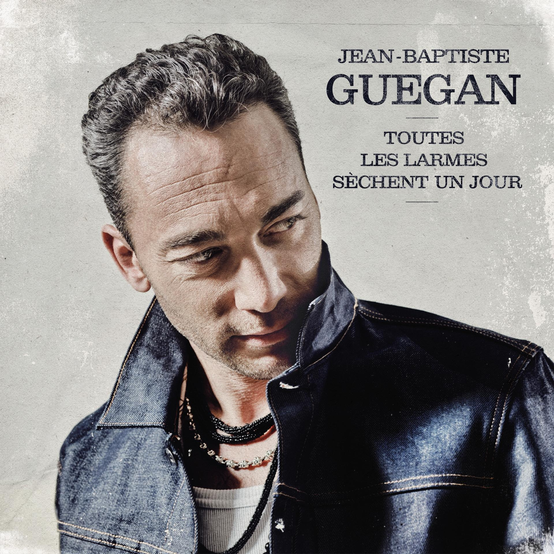 Album cover featuring a man in a denim jacket, text says "JEAN-BAPTISTE GUEGAN, TOUTES LES LARMES...".