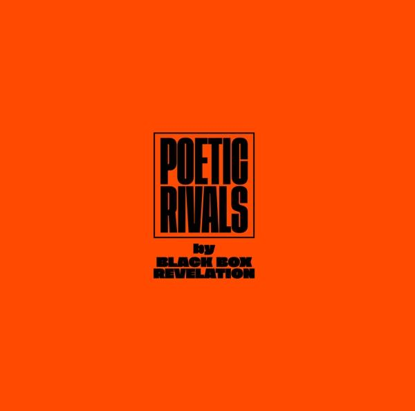 Fond orange avec un carré noir et le texte : POETIC RIVALS, par BLACK BOX REVELATION.