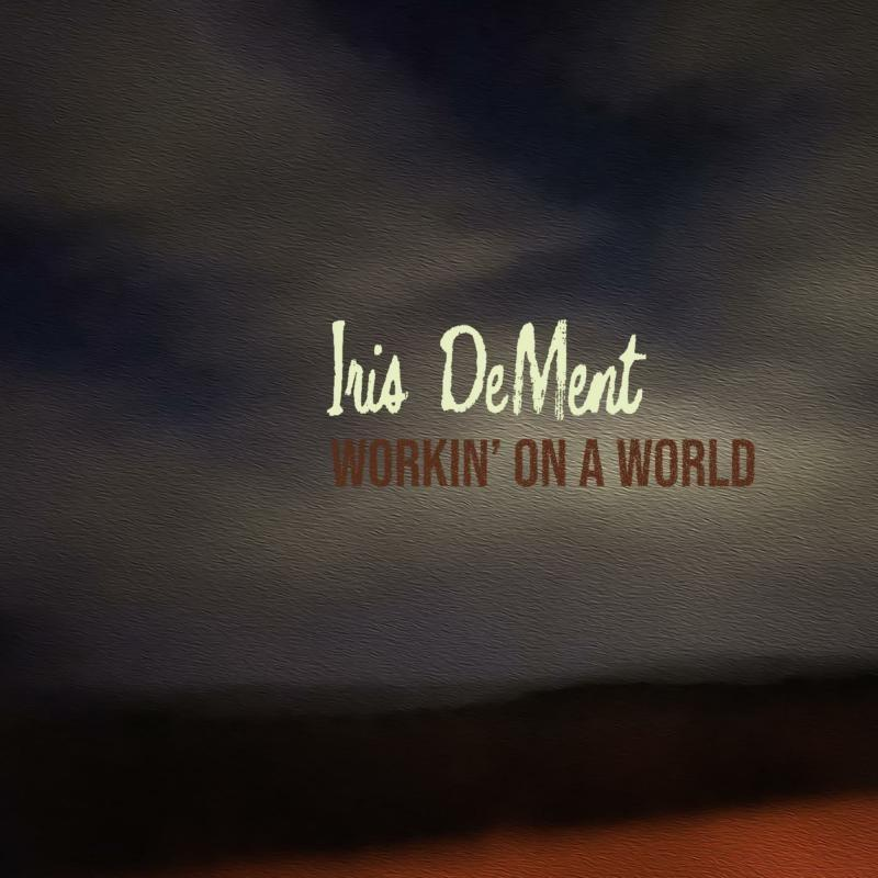 Iris DeMent - WORKIN' ON A WORLD  - (CD)