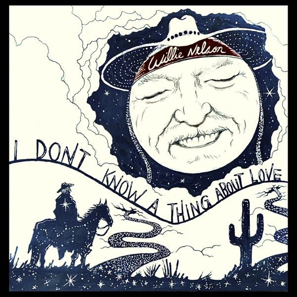 Illustration von Willie Nelson als Mond, mit Cowboy auf einem Pferd. Text: I Don't Know a Thing About Love.