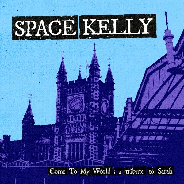 World: A Tribute To To Space - Sarah My Kelly Come - (CD)