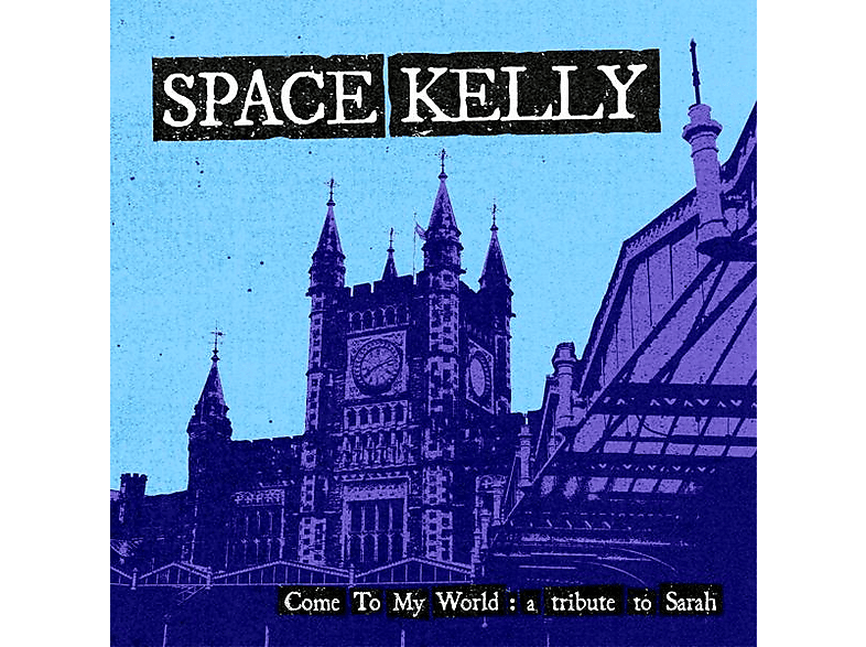 Space Kelly - Come To My World: A Tribute To Sarah  - (CD)
