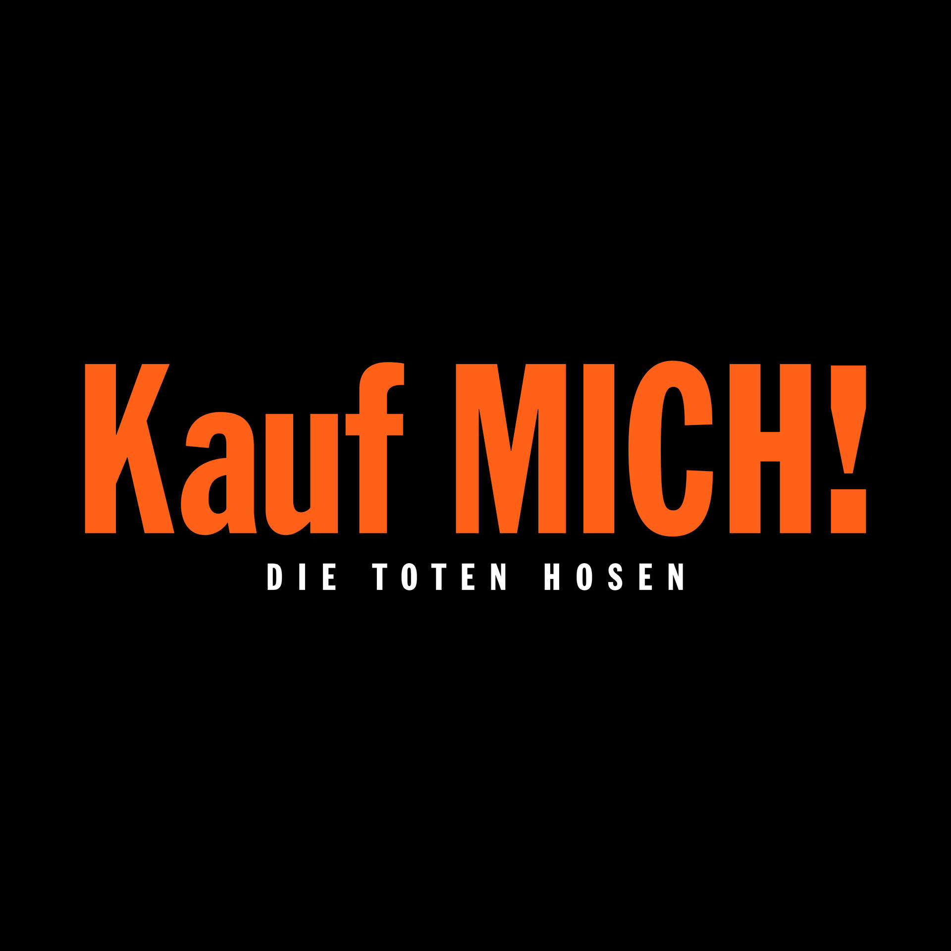 Text auf schwarzem Hintergrund: 'Kauf MICH!' und 'Die Toten Hosen'.