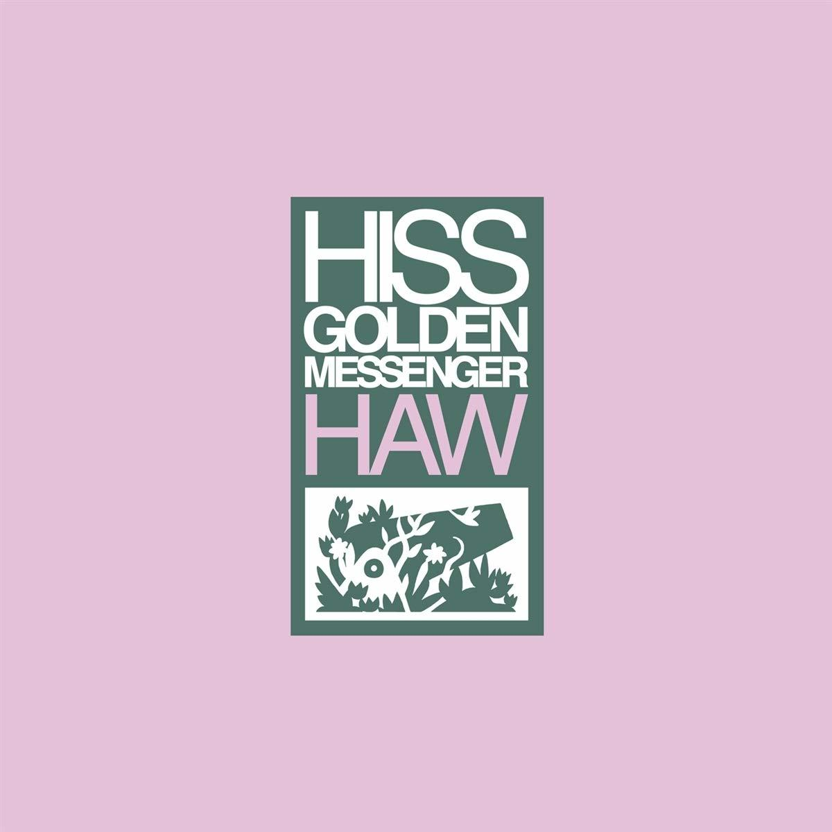 Albumcover: grüner Text 'HISS GOLDEN MESSENGER HAW' auf pinkem Hintergrund.