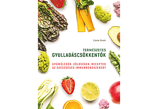 Lizzie Streit - Természetes gyulladáscsökkentők - Gyümölcsök, zöldségek, receptek az egészséges immunrendszerért