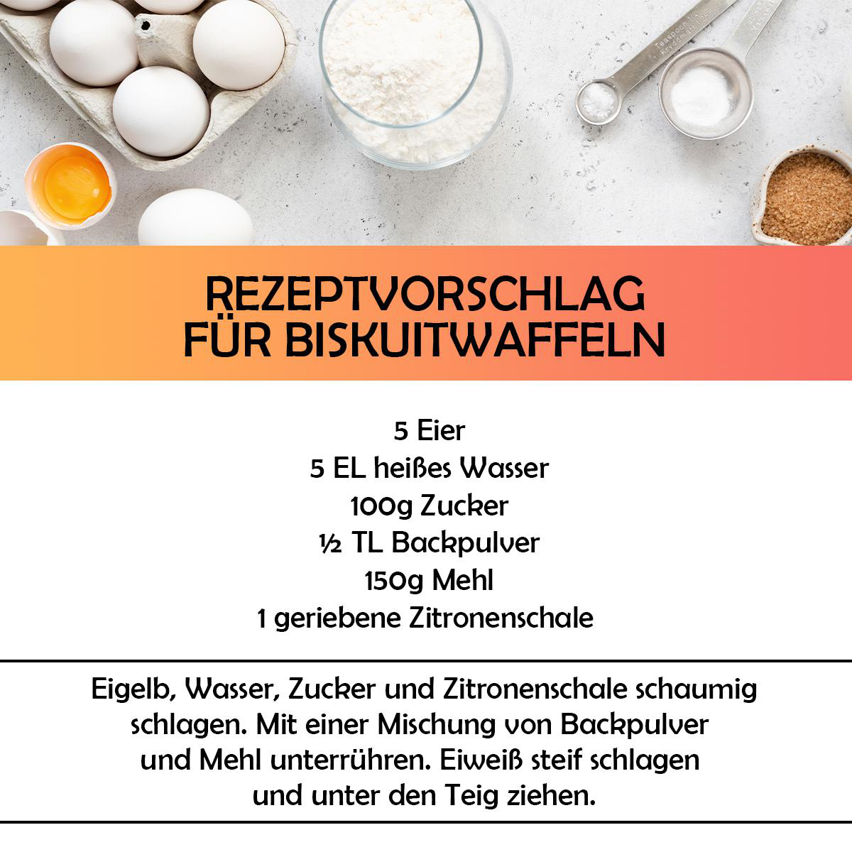 Rezept mit Zutaten. Es enthält Eier, Mehl und Wasser.