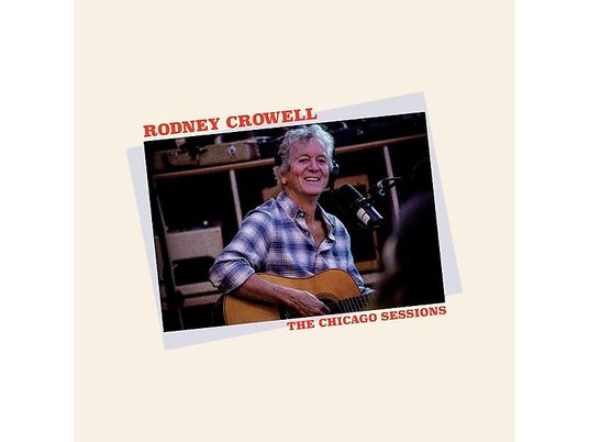 Rodney Crowell - Chicago Sessions  - (Vinyl)