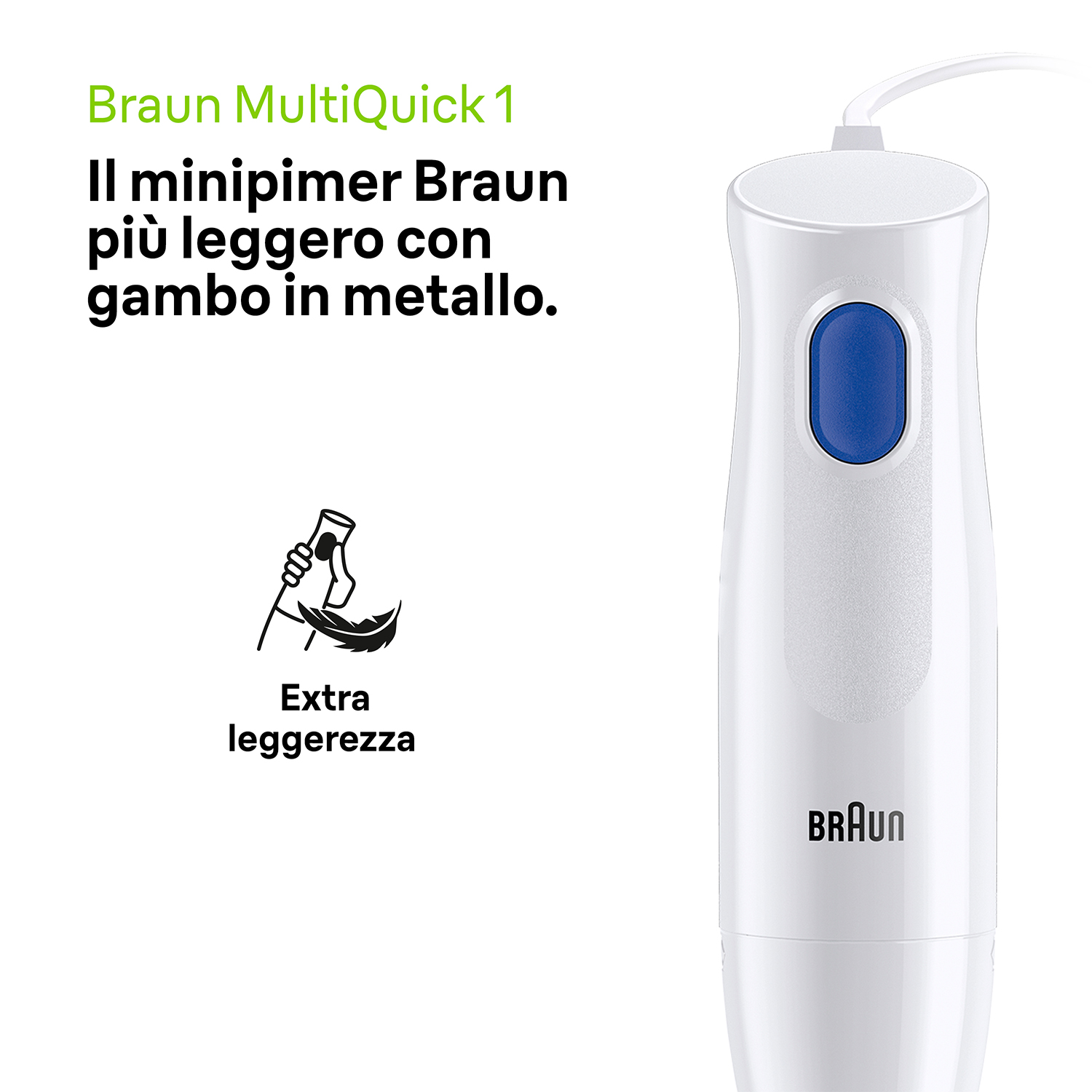 Frullatore a immersione bianco con pulsante blu. Il testo dice 'Braun MultiQuick 1' e 'Extra leggerezza'.
