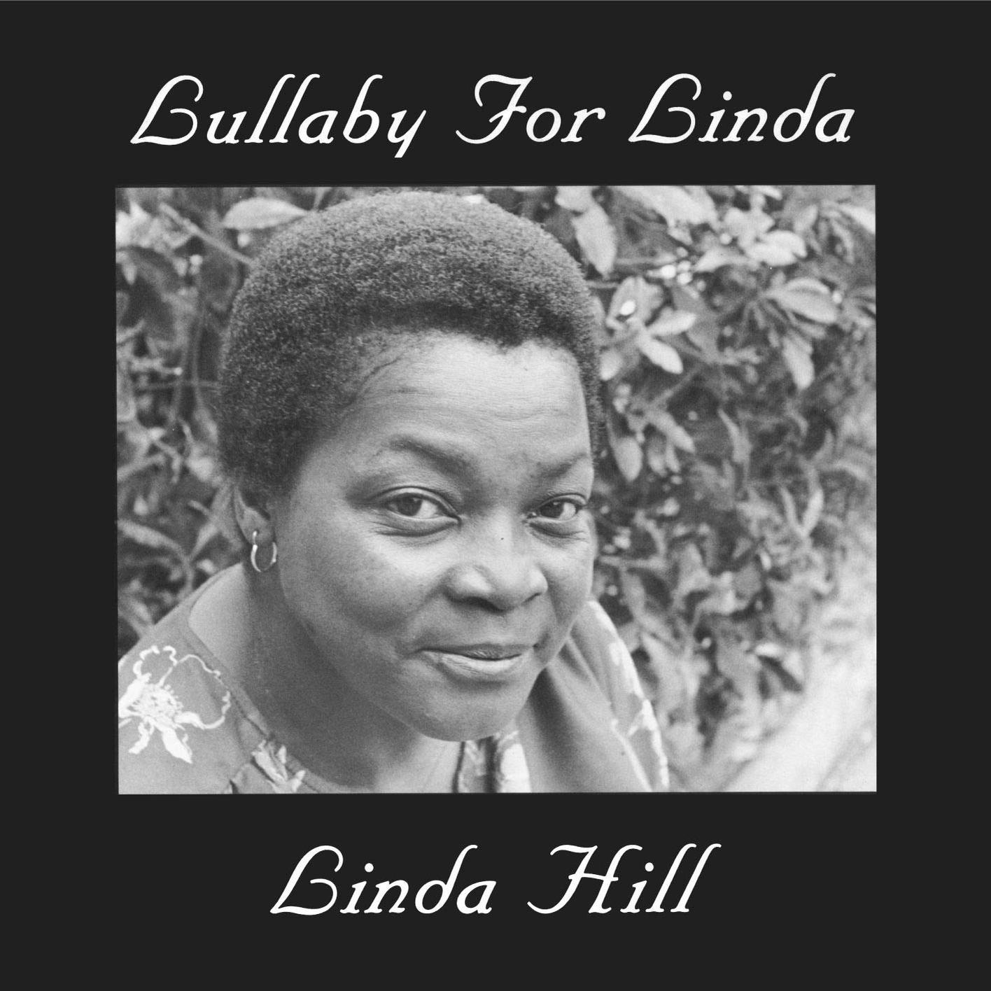 Fekete-fehér albumborító. Linda Hill portréja a 'Lullaby For Linda' címmel. A háttérben lombozat látható.