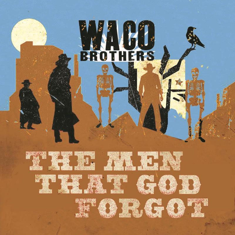 Waco Brothers That Men - (CD) The God - Forgot