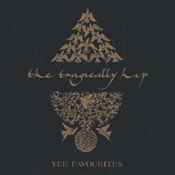 Albumcover mit einem Baum aus Vögeln, Text 'the tragically hip' und 'Yer favourites'.