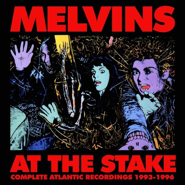 Albumcover mit drei Personen in einer chaotischen Szene. Roter Text: 'MELVINS AT THE STAKE'.