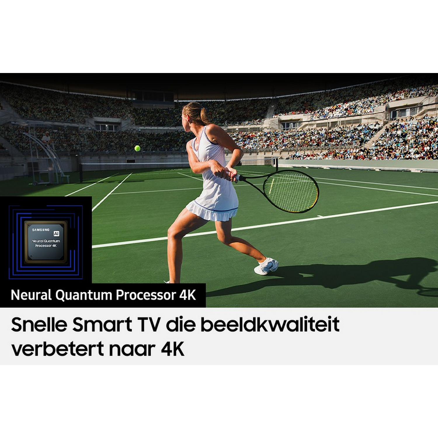 Een vrouw die tennis speelt. Tekst: Neural Quantum Processor 4K. Verbeterd beeldkwaliteit naar 4K.