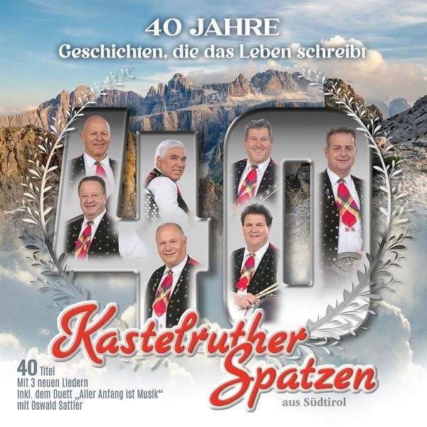 (CD) 40 Schreibt Das - Kastelruther - Leben Jahre-Geschichten,Die Spatzen