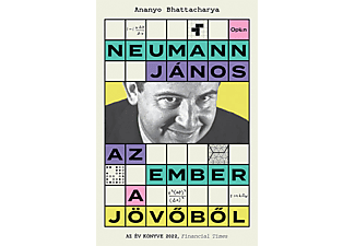 Ananyo Bhattacharya - Neumann János - Az ember a jövőből