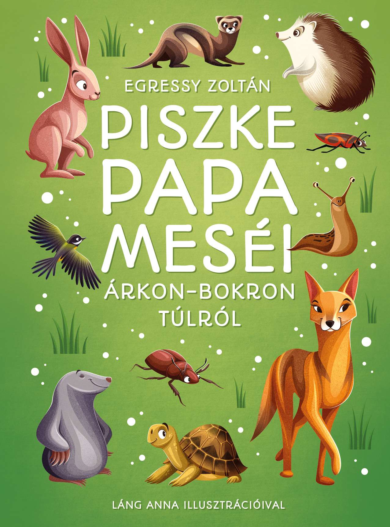Egressy Zoltán - Piszke papa meséi árkon-bokron túlról