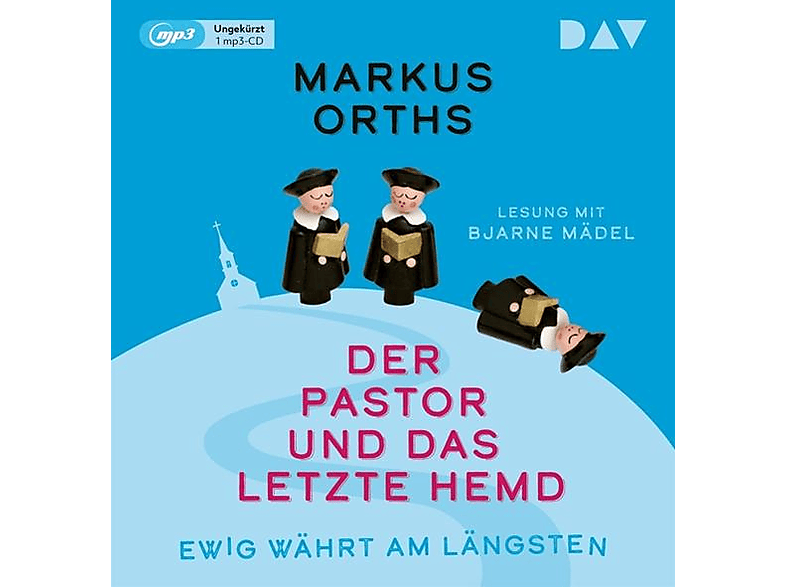 Markus Orths - das - - Ewig längsten währt und Pastor letzte Hemd am Der (MP3-CD)