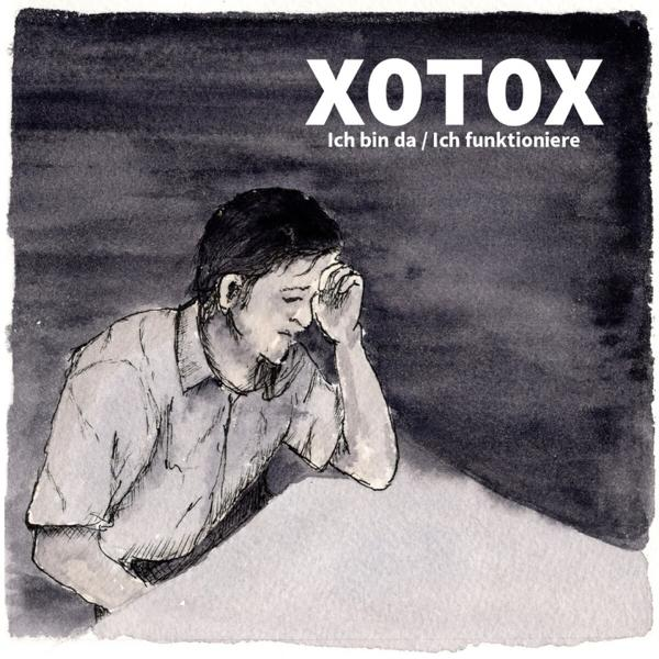 Xotox - Ich Bin Da/ Ich Funktioniere  - (CD)